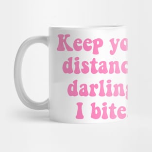 Keep Your Distance Darling I Bite Mug